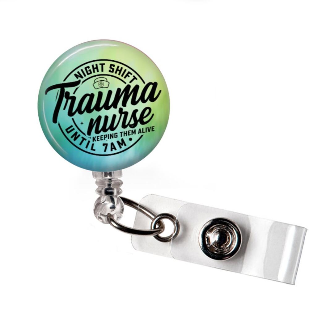 Night Shift Trauma Nurse Badge Reel Keeping Them Alive Until 7AM Gift